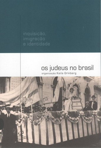 Livro Os Judeus No Brasil /inquisição / Imigração E Identidade - Keila Grinberg / Organizadora [2002]