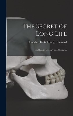 Libro The Secret Of Long Life: Or, How To Live In Three C...