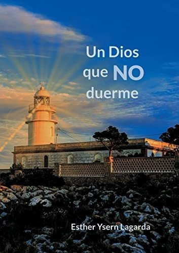 Un Dios Que No Duerme - Ysern Lagarda, Esther, De Ysern Lagarda, Est. Editorial Books On Demand En Español