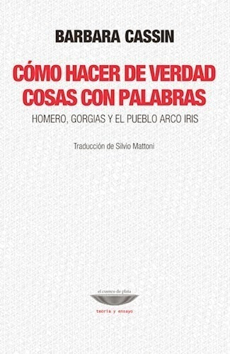 Libro Como Hacer De Verdad Cosas Con Palabras De Barbara Cas