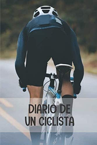 Libro: Diario De Un Ciclista: Diario De Entrenamiento Ciclis