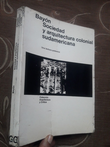 Libro Sociedad Y Arquitectura Colonial Sudamericana Bayón 