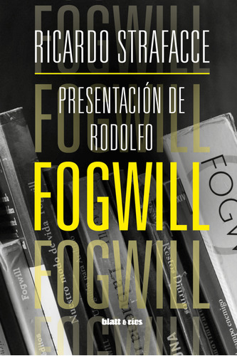 Presentación De Rodolfo Fogwill / R Strafacce / Blatt & Ríos