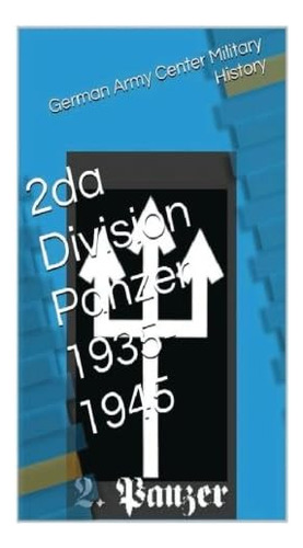 Libro: 2da Division Panzer 1935-1945 (spanish Edition)