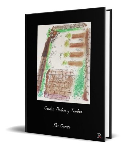 Cardos, Piedras Y Tumbas, De Flor Cuesta Rodrigo. Editorial S.l. Punto Rojo Libros, Tapa Blanda En Español, 2021