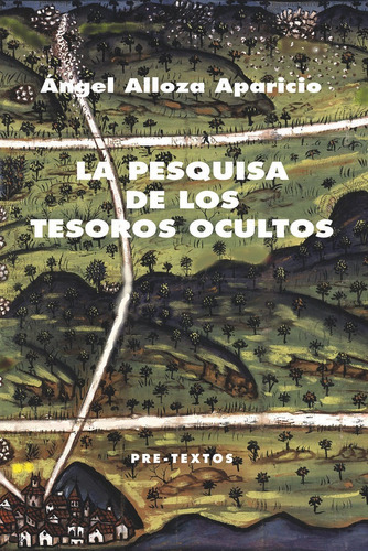 La Pesquisa De Los Tesoros Ocultos, De Alloza Aparicio,angel. Editorial Pre-textos, Tapa Blanda En Español