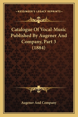 Libro Catalogue Of Vocal-music Published By Augener And C...