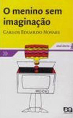 O Menino Sem Imaginação, De Novaes, Carlos Eduardo. Editora Ática, Capa Mole, Edição 1ª Edição - 2008 Em Português