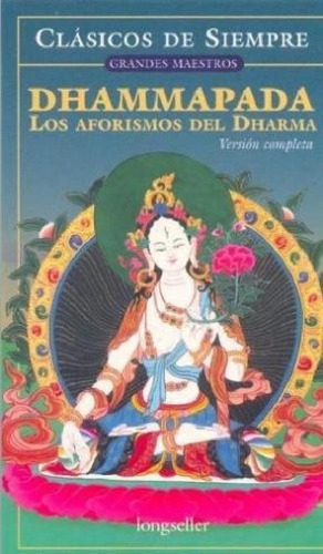 Dhammapada Los Aforismos Del Dharma (coleccion Clasicos De