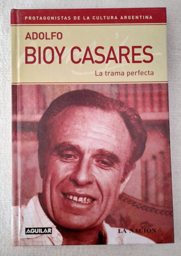 Adolfo Bioy Casares - Protagonistas De La Cultura Argentina 