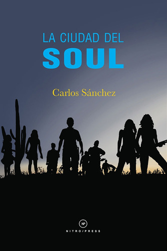 La ciudad del soul, de Sánchez, Carlos. Editorial Nitro-Press, tapa blanda en español, 2015