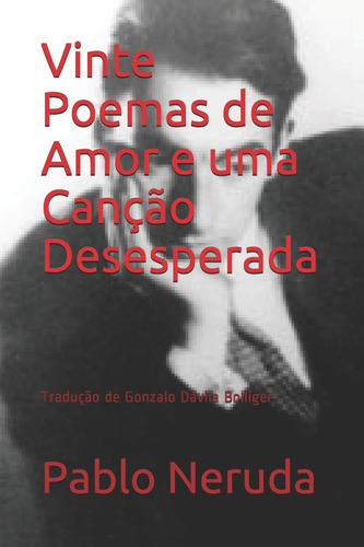 Vinte Poemas De Amor E Uma Canção Desesperada: Tradução De G