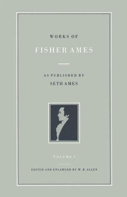 Libro Works Of Fisher Ames: As Published By Seth Ames - A...