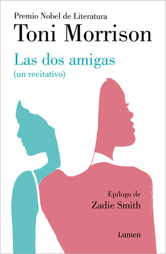 Las dos amigas - un recitativo: Epílogo de Zadie smith, de Toni Morrison., vol. 1.0. Editorial Lumen, tapa blanda, edición 1.0 en español, 2023