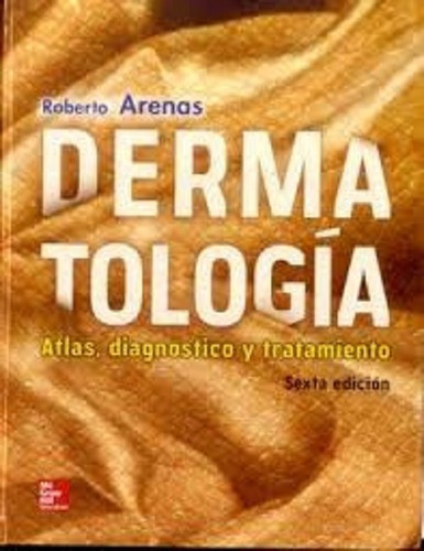 Dermatologa Atlas Diagnstico Y Tratamiento Arenaseds