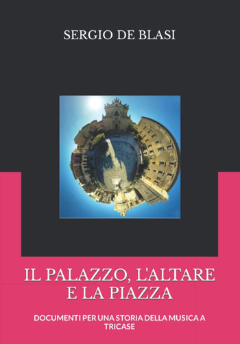Libro: Il Palazzo, L Altare E La Piazza: Documenti Per Una S
