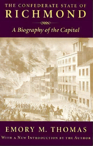 The Confederate State Of Richmond, De Emory M. Thomas. Editorial Louisiana State University Press, Tapa Blanda En Inglés