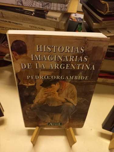 Pedro Orgambide - Historias Imaginarias De La Argentina