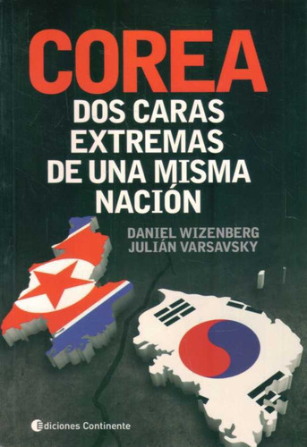 Corea. Dos Caras Extremas De Una Misma Nacion  - Wizenberg,