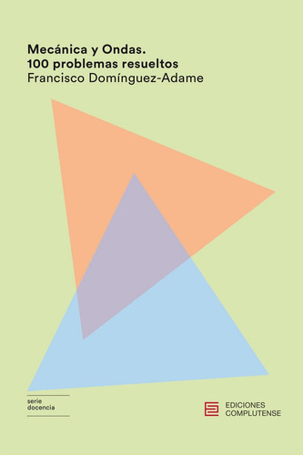 MecÃÂ¡nica y Ondas. 100 problemas resueltos, de Domínguez-Adame, Francisco. Editorial Ediciones Complutense, tapa blanda en español