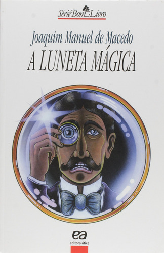 A luneta mágica, de Macedo, Joaquim Manuel de. Série Bom livro Editora Somos Sistema de Ensino, capa mole em português, 1999