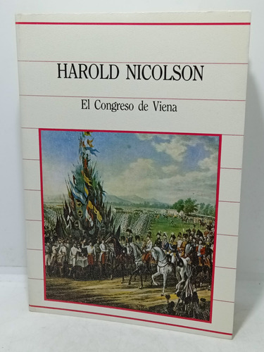 El Congreso De Viena - Harold Nicolson - Historia - 1985