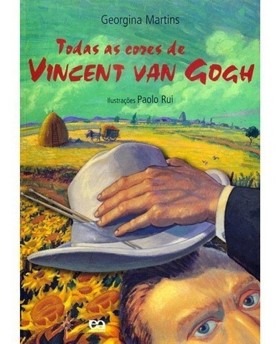 Todas As Cores De Vincent Van Gogh, De Georgina Martins. Editora Ática, Edição 2007 Em Português