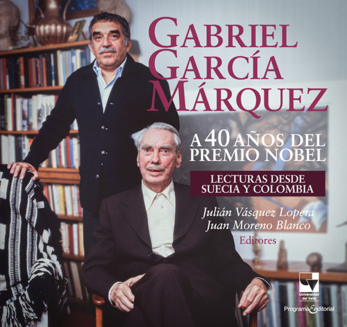 Gabriel García Márquez A 40 Años Del Premio Nobel. ( Lib