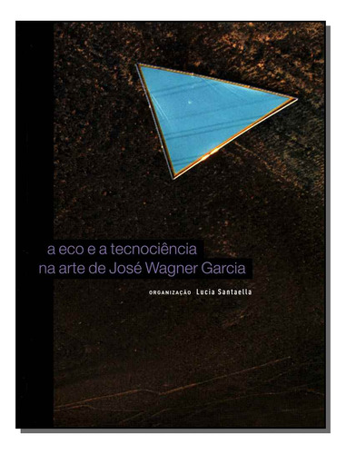 Libro Eco E A Tecnociencia Na Arte De Jose Wagner Garcia De