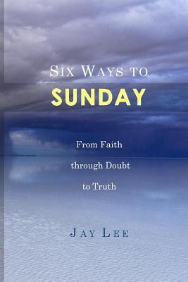 Libro Six Ways To Sunday: From Faith Through Doubt To Tru...
