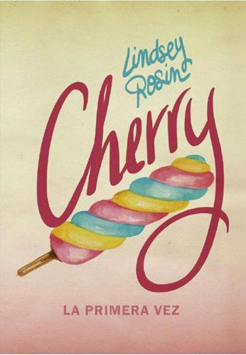 Cherry. La Primera Vez - Lindsey Rosin