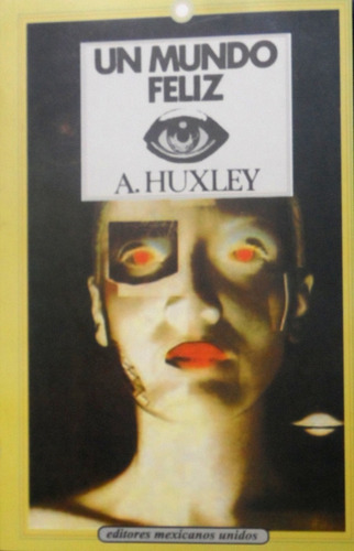 Un Mundo Feliz - Huxley - Editores Mexicanos Unidos