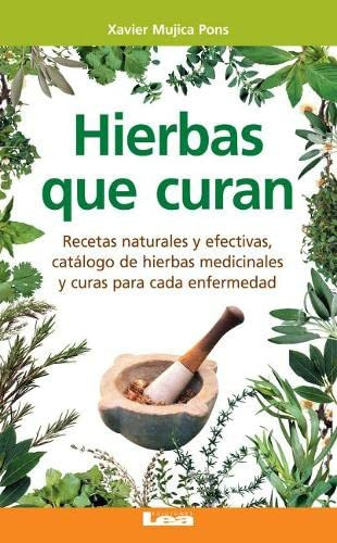 Hierbas Que Curan: Recetas Naturales Y Efectivas Catalogo De