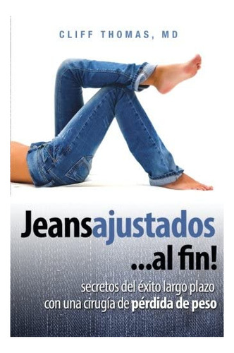 Libro: Jeans Ajustados .... Al Fin: Secretos Del Exito Largo