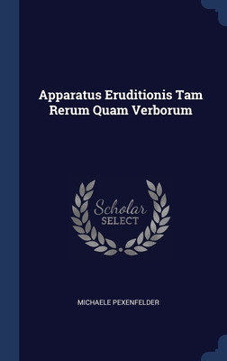 Libro Apparatus Eruditionis Tam Rerum Quam Verborum - Pex...