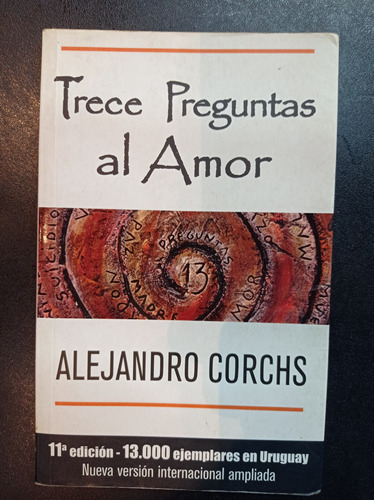 Trece Preguntas Al Amor - Alejandro Corchs - Ediciones B