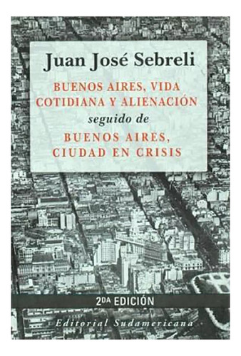 Buenos Aires Vida Cotidiana Y Aliena - Sebreli Juan Jo - #l