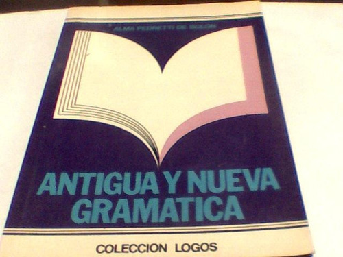 Alma Pedretti De Bolon - Antigua Y Nueva Gramatica (c43)
