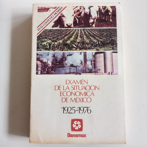 Examen De La Situación Económica De México 1925-1976 Banamex