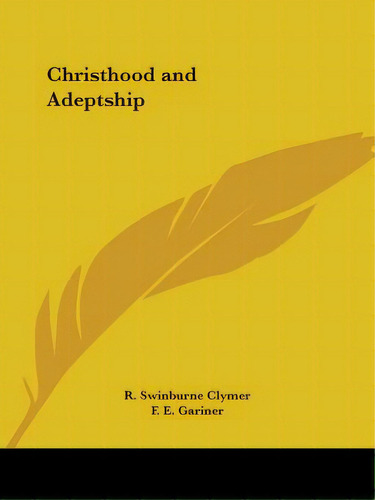 Christhood And Adeptship, De Clymer, R. Swinburne. Editorial Kessinger Pub Llc, Tapa Blanda En Inglés