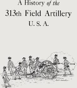 A History Of The 313th Field Artillery U.s.a. - Thomas Ir...