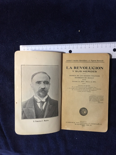 La Revolution Y Sus Heroes. Cronica De Oct 1910 A Mayo 1911 (Usado)