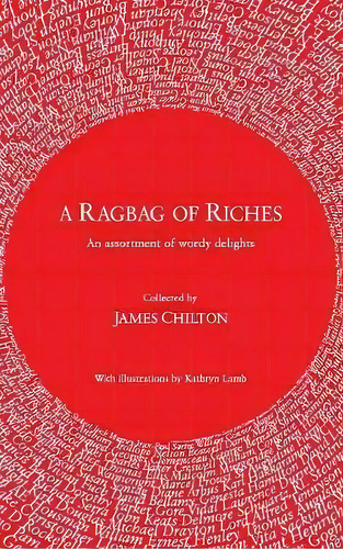 A Ragbag Of Riches : An Assortment Of Wordy Delights, De James Chilton. Editorial Clink Street Publishing, Tapa Dura En Inglés