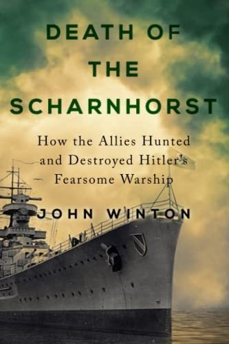 Death Of The Scharnhorst (warship Battles Of World
