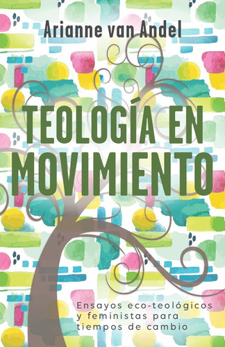 Teología En Movimiento Arianne Van Andel