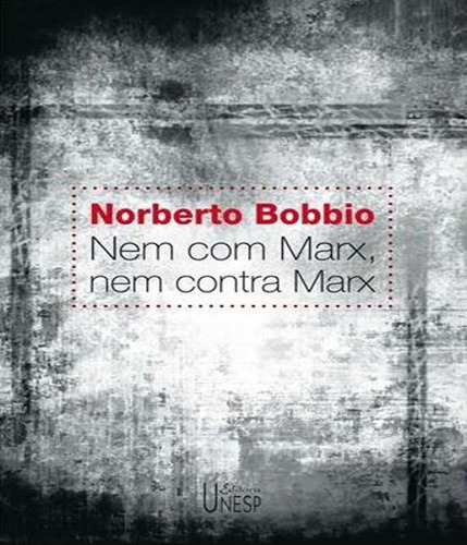Nem Com Marx, Nem Contra Marx: Nem Com Marx, Nem Contra Marx, De Bobbio, Norberto. Editora Unesp, Capa Mole, Edição 1 Em Português