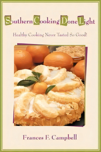 Southern Cooking Done Light, De Frances F Campbell. Editorial Iuniverse, Tapa Blanda En Inglés