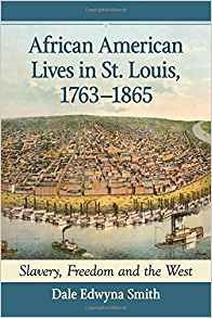 African American Lives In St Louis, 17631865 Slavery, Freedo