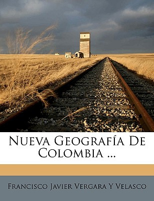 Libro Nueva Geografã­a De Colombia ... - Velasco, Francis...