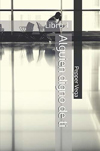 Alguien Digno De Ti Libro 1 - Vega, Pepper, De Vega, Pep. Editorial Independently Published En Español